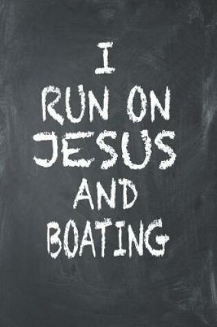Cover of I Run on Jesus and Boating