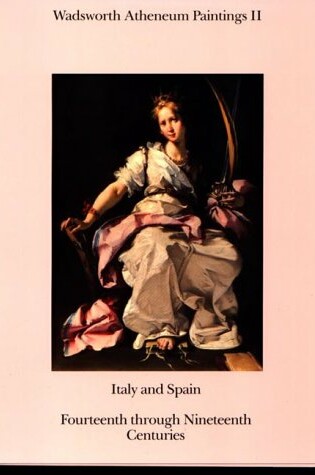 Cover of Wadsworth Atheneum Paintings II; Italy and Spain, Fourteenth through Nineteenth Centuries