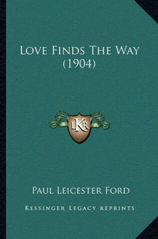 Cover of Love Finds the Way (1904) Love Finds the Way (1904)