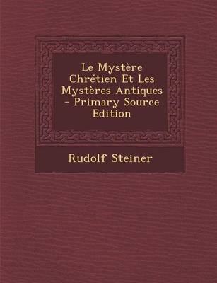 Book cover for Le Mystere Chretien Et Les Mysteres Antiques - Primary Source Edition