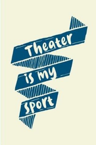 Cover of Theater is My Sport