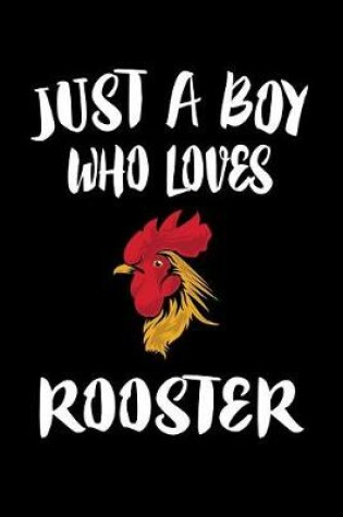 Cover of Just A Boy Who Loves Roosters