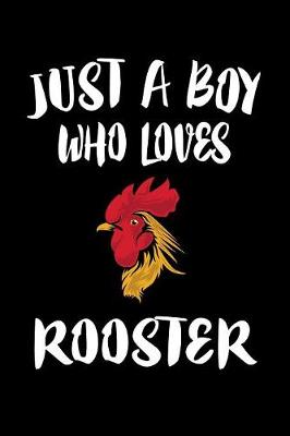 Book cover for Just A Boy Who Loves Roosters