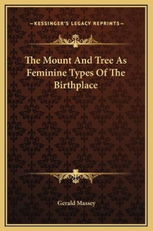 Cover of The Mount And Tree As Feminine Types Of The Birthplace