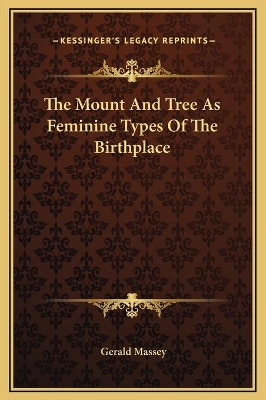 Book cover for The Mount And Tree As Feminine Types Of The Birthplace