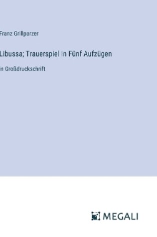 Cover of Libussa; Trauerspiel In Fünf Aufzügen