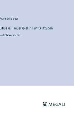 Book cover for Libussa; Trauerspiel In Fünf Aufzügen