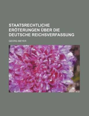 Book cover for Staatsrechtliche Eroterungen Uber Die Deutsche Reichsverfassung