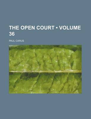 Book cover for The Open Court (Volume 36)