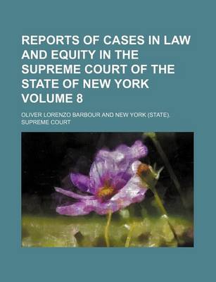 Book cover for Reports of Cases in Law and Equity in the Supreme Court of the State of New York Volume 8