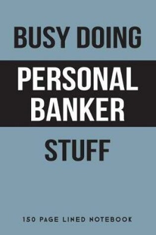 Cover of Busy Doing Personal Banker Stuff