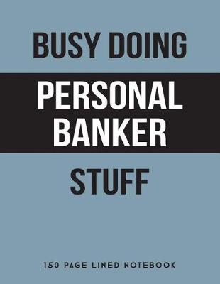 Book cover for Busy Doing Personal Banker Stuff