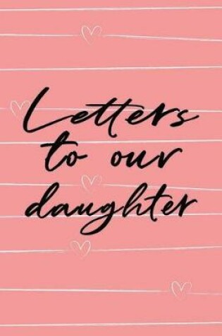 Cover of Letters to Our Daughter