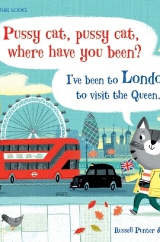 Cover of Pussy cat, pussy cat, where have you been? I've been to London to visit the Queen