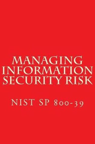 Cover of NIST SP 800-39 Managing Information Security Risk