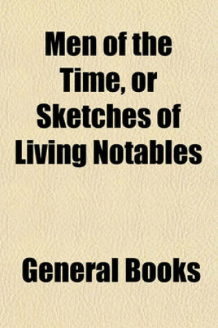 Cover of Men of the Time, or Sketches of Living Notables