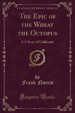 Cover of The Epic of the Wheat the Octopus