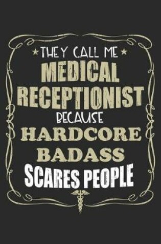 Cover of They Call Me Medical Receptionist Because Hardcore Badass Scares People