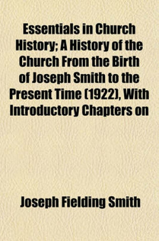 Cover of Essentials in Church History; A History of the Church from the Birth of Joseph Smith to the Present Time (1922), with Introductory Chapters on