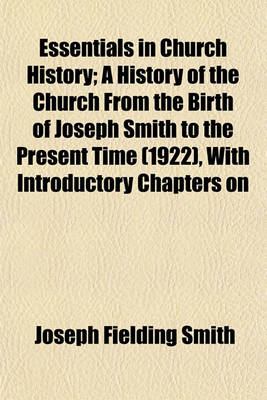 Book cover for Essentials in Church History; A History of the Church from the Birth of Joseph Smith to the Present Time (1922), with Introductory Chapters on