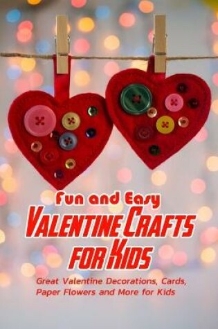 Cover of Fun and Easy Valentine Crafts for Kids