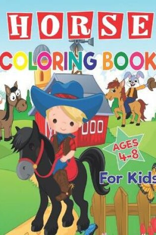 Cover of Horse Coloring Book For Kids Ages 4-8