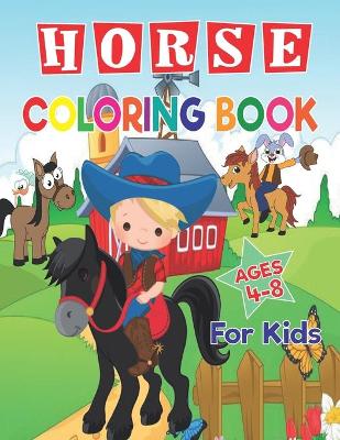 Book cover for Horse Coloring Book For Kids Ages 4-8