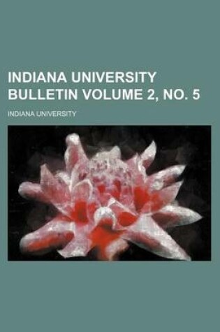 Cover of Indiana University Bulletin Volume 2, No. 5