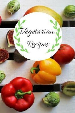 Cover of Vegetarian Blank Recipes Book to Write in, 115 pages 8.5"11"