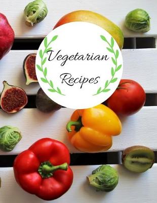 Book cover for Vegetarian Blank Recipes Book to Write in, 115 pages 8.5"11"