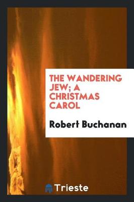 Book cover for The Wandering Jew; A Christmas Carol