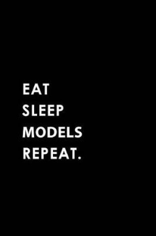 Cover of Eat Sleep Models Repeat