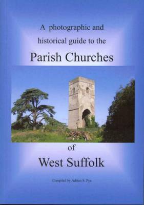 Cover of A Photographic and Historical Guide to the Parish Churches of West Suffolk