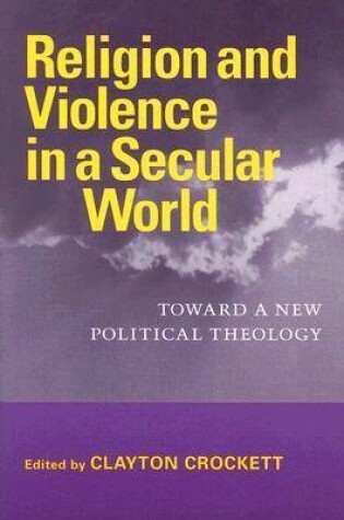 Cover of Religion and Violence in a Secular World