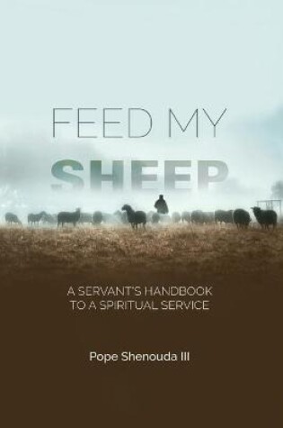 Cover of Feed My Sheep - A Servant's Handbook to a spiritual Service