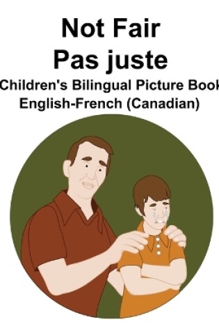 Cover of English-French (Canadian) Not Fair / Pas juste Children's Bilingual Picture Book