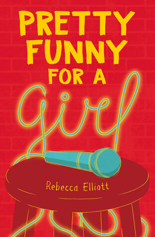 Pretty Funny for a Girl by Rebecca Elliott