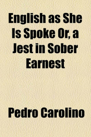 Cover of English as She Is Spoke Or, a Jest in Sober Earnest