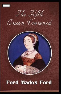 Book cover for The Fifth Queen Crowned annotated