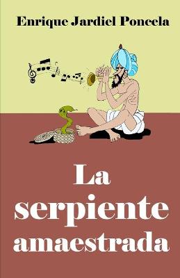 Cover of La serpiente amaestrada