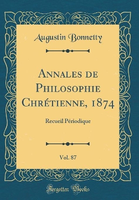 Book cover for Annales de Philosophie Chrétienne, 1874, Vol. 87