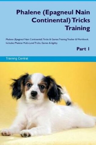 Cover of Phalene (Epagneul Nain Continental) Tricks Training Phalene Tricks & Games Training Tracker & Workbook. Includes