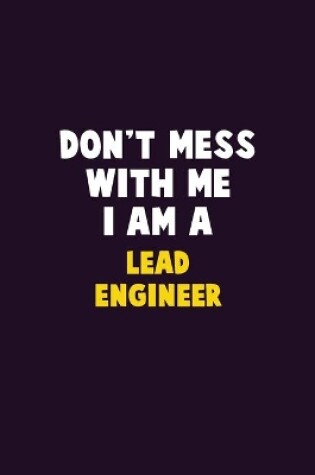Cover of Don't Mess With Me, I Am A Lead Engineer
