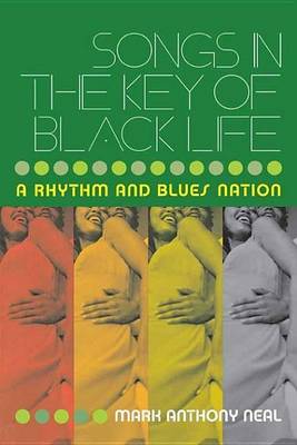 Cover of Songs in the Key of Black Life: A Rhythm and Blues Nation