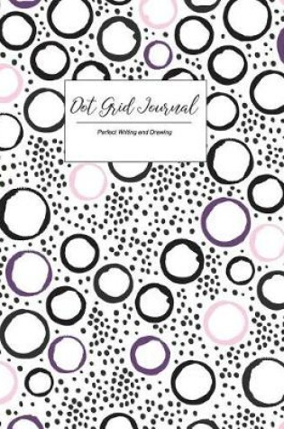 Cover of Dot Grid Journal Perfect Writing and Drawing