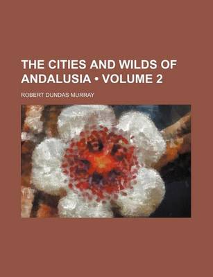 Book cover for The Cities and Wilds of Andalusia (Volume 2)