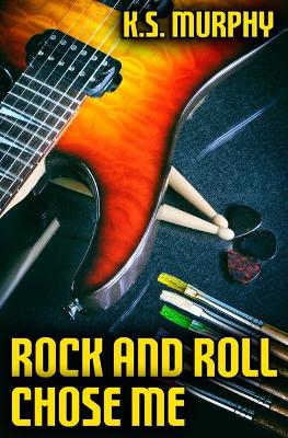 Book cover for Rock and Roll Chose Me