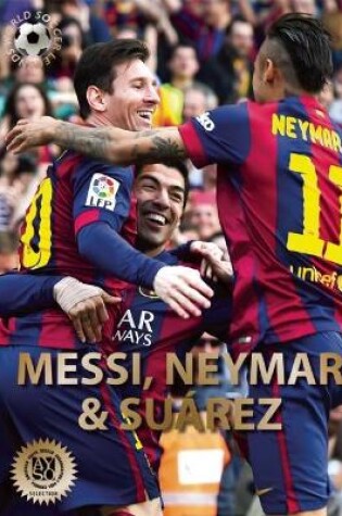 Cover of Messi, Neymar, and Suarez: The Barcelona Trio