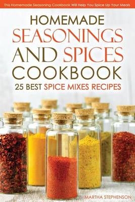 Book cover for Homemade Seasonings and Spices Cookbook - 25 Best Spice Mixes Recipes