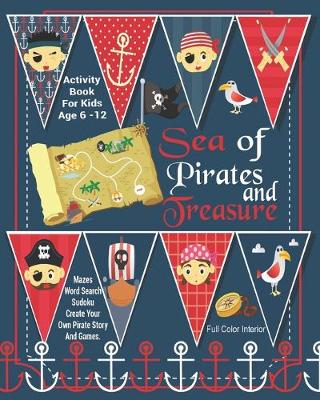 Book cover for Sea Of Pirates And Treasure Activity Book For Kids Age 6 -12